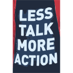 Less talk more action